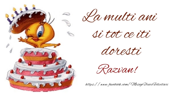  La multi ani si tot ce iti doresti Razvan! - Felicitari de La Multi Ani cu tort