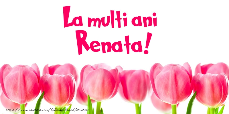 La multi ani Renata! - Felicitari de La Multi Ani cu lalele