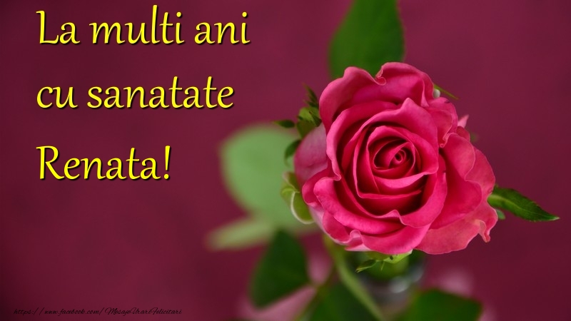 La multi ani cu sanatate Renata - Felicitari de La Multi Ani cu flori
