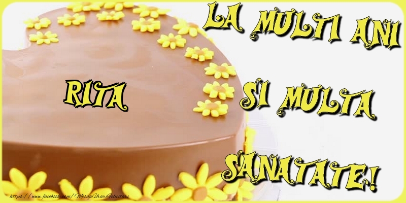 La multi ani si multa sanatate, Rita - Felicitari de La Multi Ani cu tort