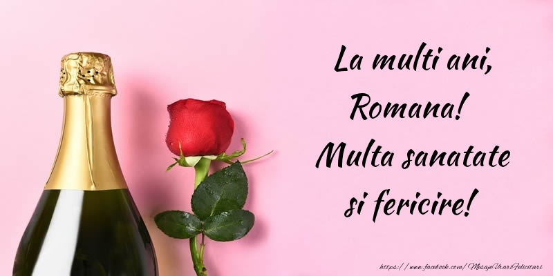 La multi ani, Romana! Multa sanatate si fericire! - Felicitari de La Multi Ani cu flori si sampanie