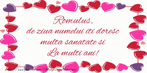Romulus de ziua numelui iti doresc multa sanatate si La multi ani! - Felicitari de La Multi Ani