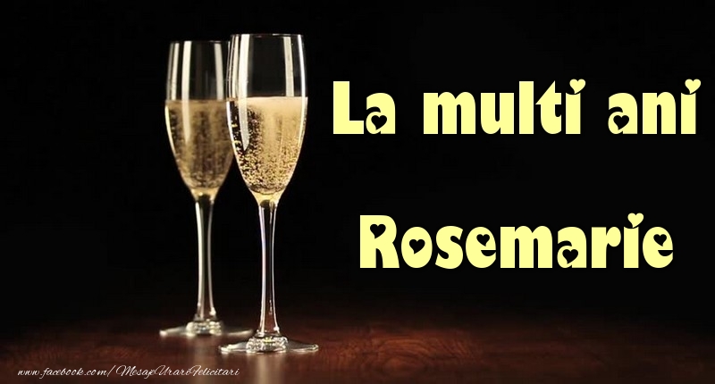 La multi ani Rosemarie - Felicitari de La Multi Ani cu sampanie