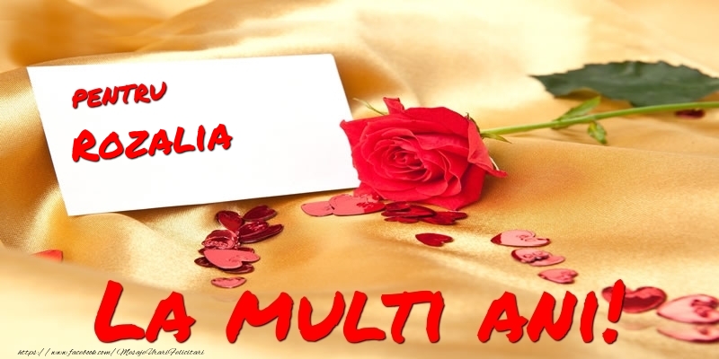 Pentru Rozalia La multi ani! - Felicitari de La Multi Ani cu trandafiri