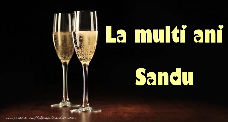 La multi ani Sandu - Felicitari de La Multi Ani cu sampanie