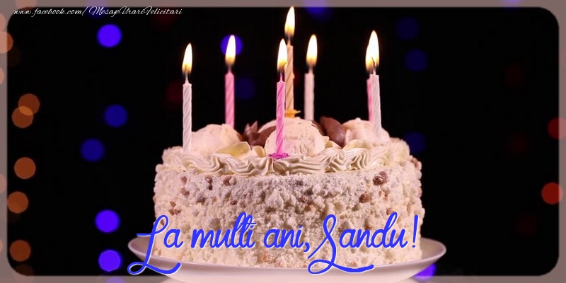 La multi ani, Sandu! - Felicitari de La Multi Ani cu tort