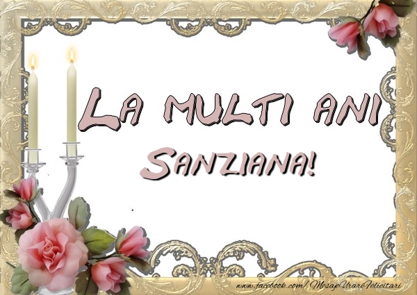 La multi ani Sanziana - Felicitari de La Multi Ani