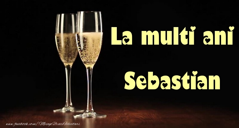 La multi ani Sebastian - Felicitari de La Multi Ani cu sampanie
