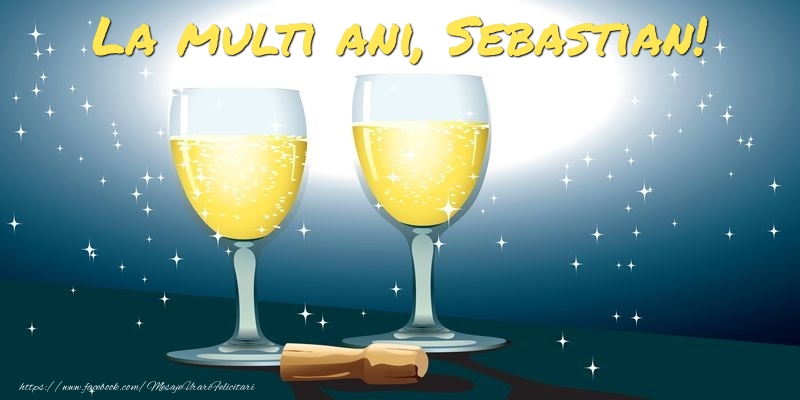  La multi ani, Sebastian! - Felicitari de La Multi Ani cu sampanie