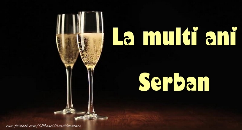 La multi ani Serban - Felicitari de La Multi Ani cu sampanie