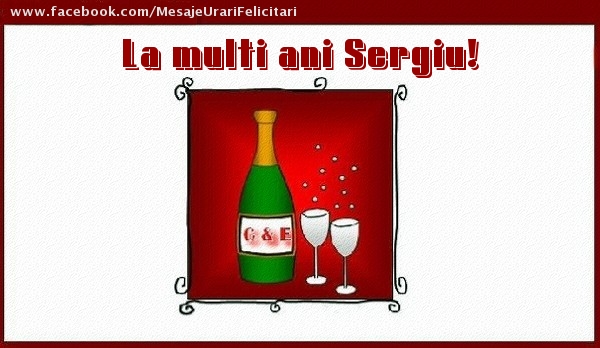 La multi ani Sergiu! - Felicitari de La Multi Ani