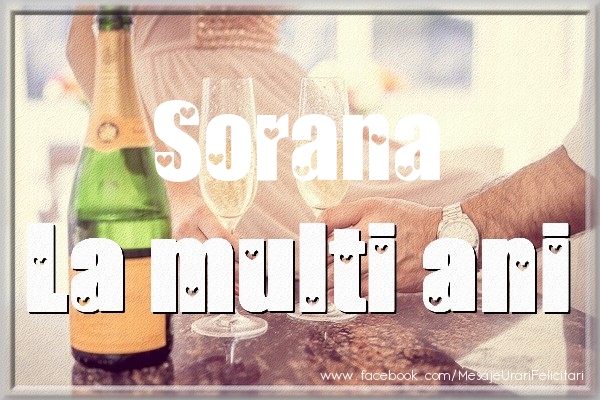 La multi ani Sorana - Felicitari de La Multi Ani cu sampanie