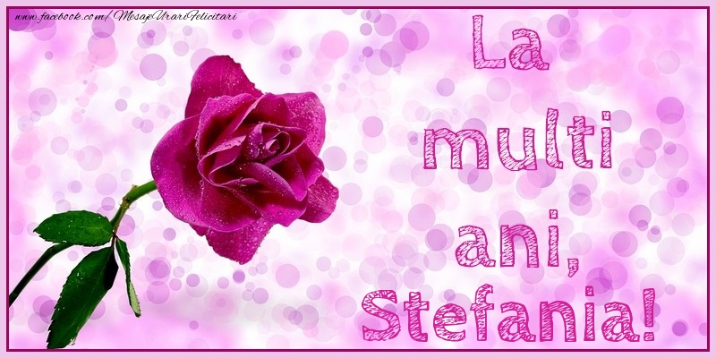 La multi ani, Stefania! - Felicitari de La Multi Ani cu trandafiri