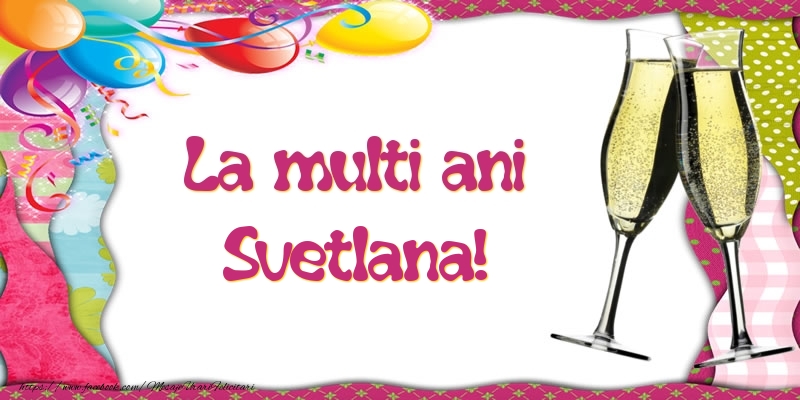 La multi ani, Svetlana! - Felicitari de La Multi Ani