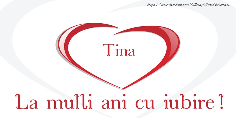  Tina La multi ani cu iubire! - Felicitari de La Multi Ani