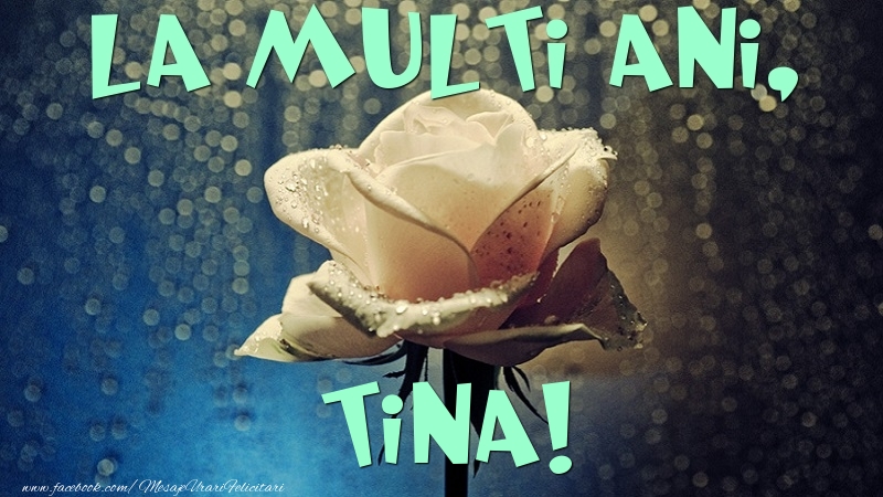 La multi ani, Tina - Felicitari de La Multi Ani cu trandafiri