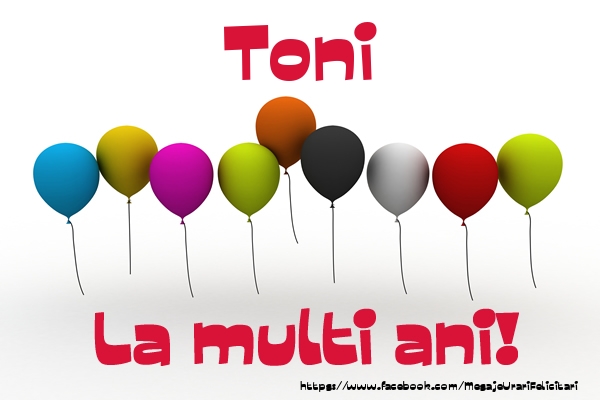  Toni La multi ani! - Felicitari de La Multi Ani