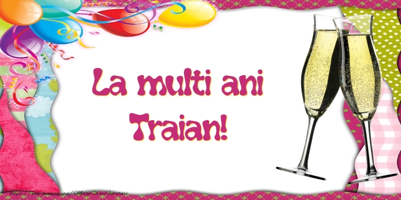La multi ani, Traian! - Felicitari de La Multi Ani