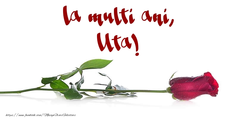 La multi ani, Uta! - Felicitari de La Multi Ani cu trandafiri