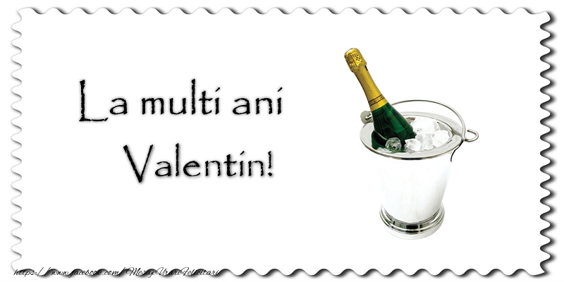 La multi ani Valentin! - Felicitari de La Multi Ani cu sampanie