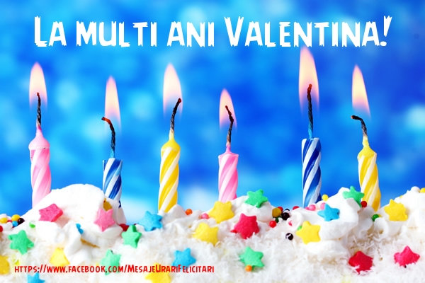La multi ani Valentina! - Felicitari de La Multi Ani cu tort