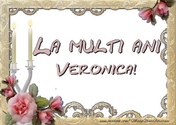 La multi ani Veronica - Felicitari de La Multi Ani