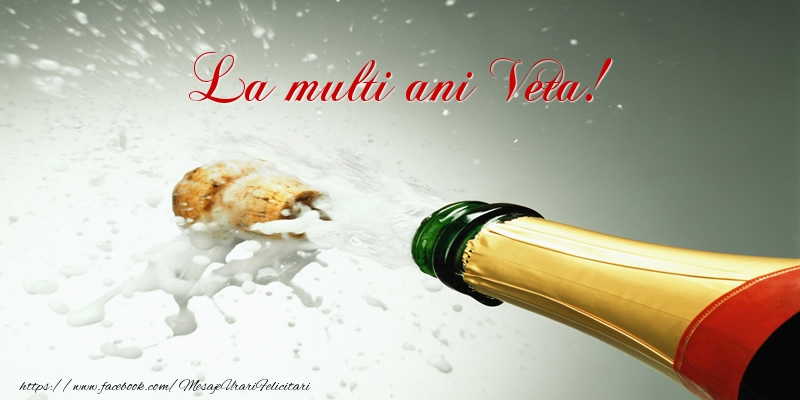  La multi ani Veta! - Felicitari de La Multi Ani cu sampanie