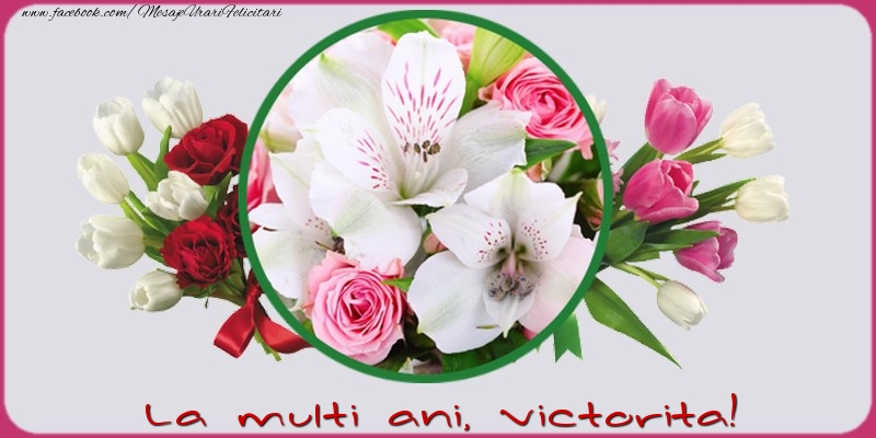 La multi ani, Victorita! - Felicitari de La Multi Ani cu flori