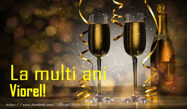 La multi ani Viorel! - Felicitari de La Multi Ani cu sampanie