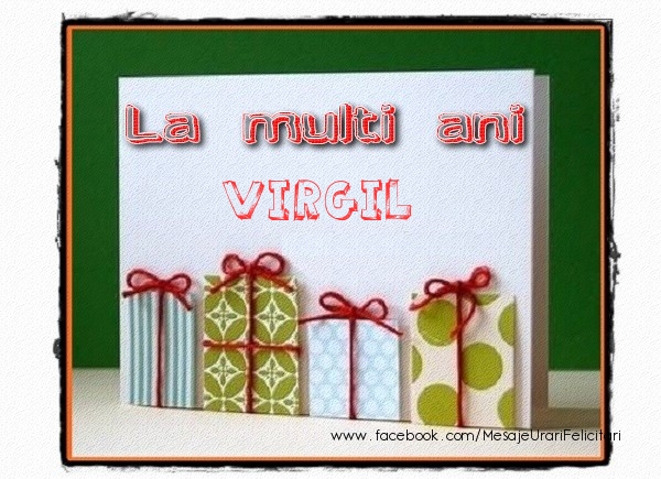 La multi ani Virgil! - Felicitari de La Multi Ani