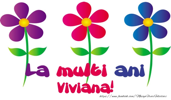 La multi ani Viviana! - Felicitari de La Multi Ani cu flori