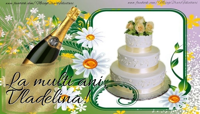 La multi ani, Vladelina - Felicitari de La Multi Ani cu tort si sampanie