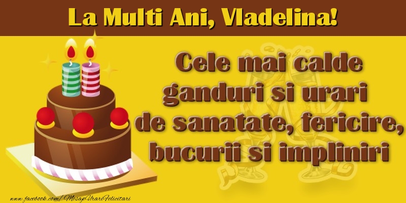 La multi ani, Vladelina! - Felicitari de La Multi Ani cu tort